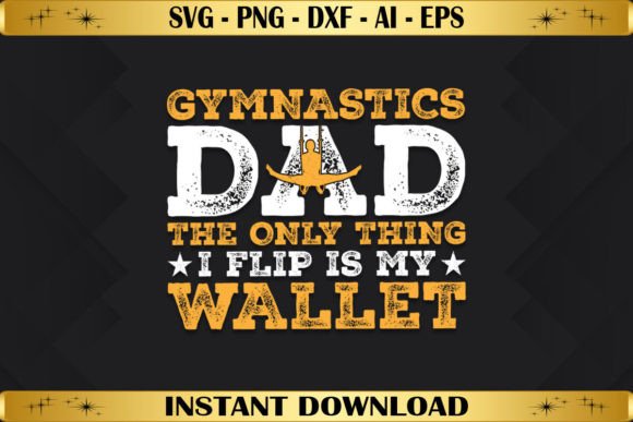 Gymnastics Dad the Only Thing I Flip