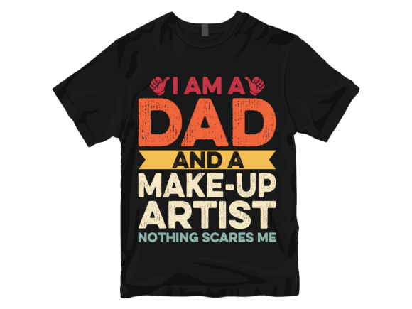 I'm a Dad and a Makeup Artist T-Shirt