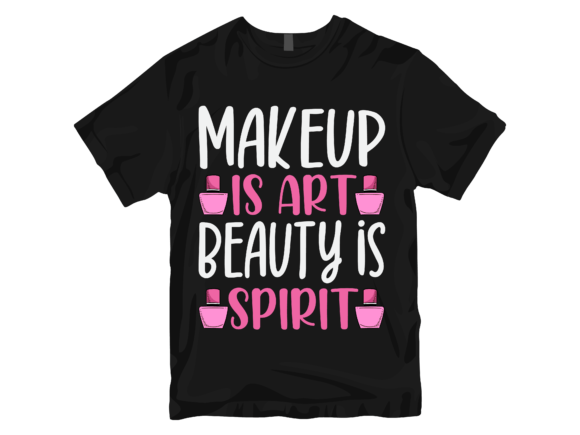 Makeup is Art Beauty is Spirit T-Shirt