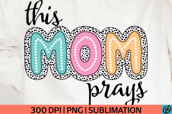 This Mom Prays PNG Sublimation